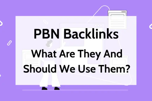 PBN Backlinks - What Are They And Should We Use Them