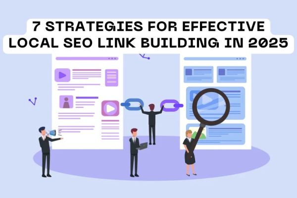 7 Strategies for Effective Local SEO Link Building in 2025